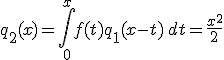 q_2(x)=\int_0^x f(t)q_1(x-t)\,dt=\frac{x^2}{2}